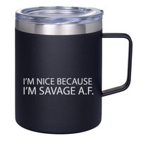 I’M Nice Because I’M Savage Af A.F 12oz Stainless Steel Coffee Mug