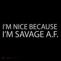 I’M Nice Because I’M Savage Af A.F Baby Bodysuit