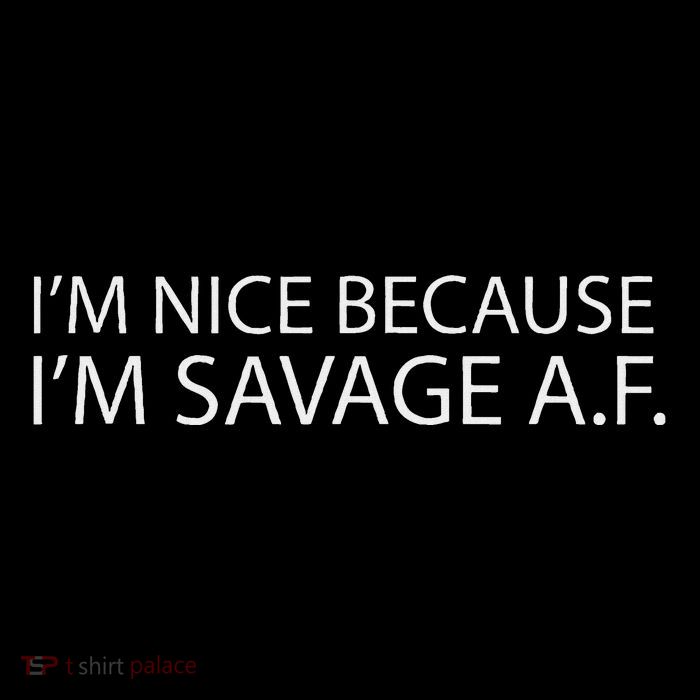 I’M Nice Because I’M Savage Af A.F Baby Bodysuit