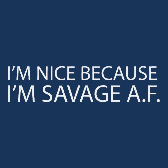 I’M Nice Because I’M Savage Af A.F Infant Baby Jersey Bodysuit