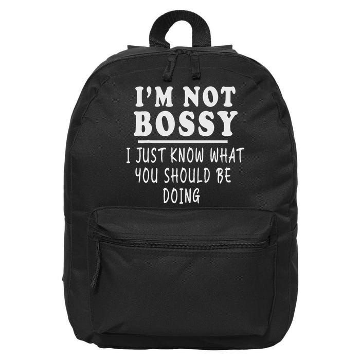 I'm Not Bossy I Just Know What You Should Be Doing Funny 16 in Basic Backpack