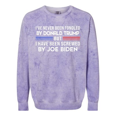 IVe Never Been Fondled By Donald Trump But Screwed By Biden Colorblast Crewneck Sweatshirt