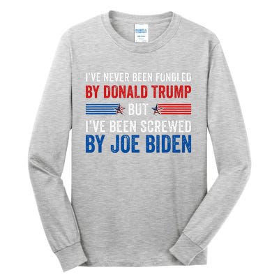 IVe Never Been Fondled By Donald Trump But Joe Biden Tall Long Sleeve T-Shirt