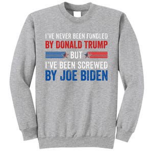 IVe Never Been Fondled By Donald Trump But Joe Biden Sweatshirt