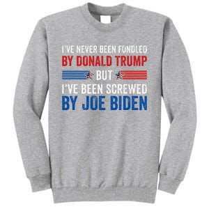 IVe Never Been Fondled By Donald Trump But Joe Biden Tall Sweatshirt