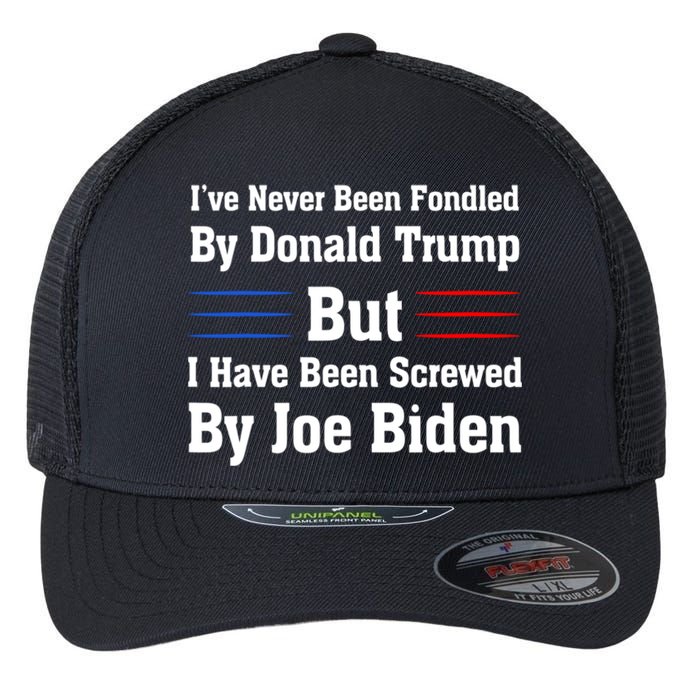 I’ve Never Been Fondled By Donald Trump But Screwed By Biden Flexfit Unipanel Trucker Cap