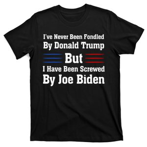 I’ve Never Been Fondled By Donald Trump But Screwed By Biden T-Shirt