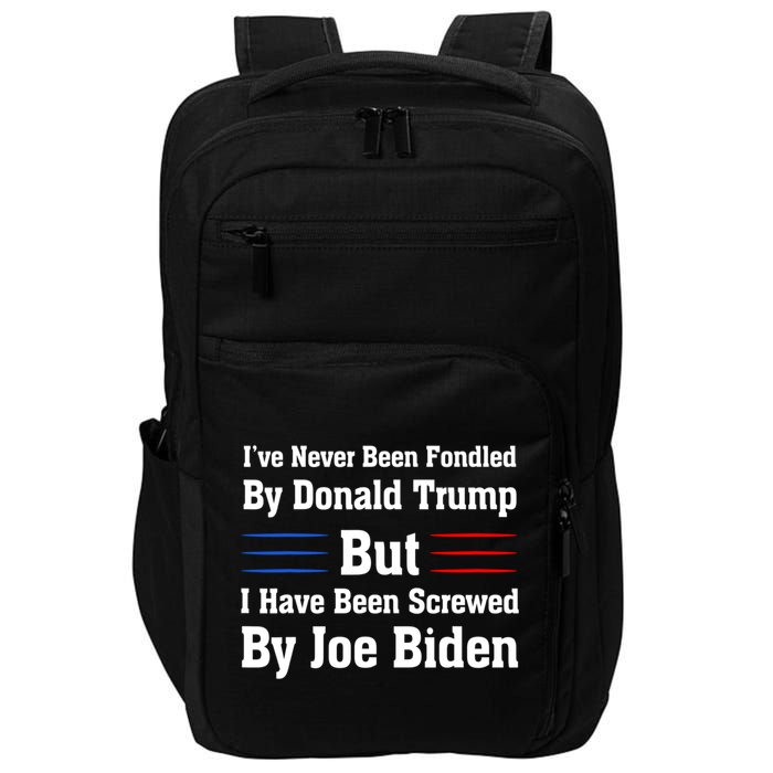 I’ve Never Been Fondled By Donald Trump But Screwed By Biden Impact Tech Backpack