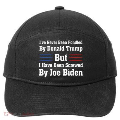I’ve Never Been Fondled By Donald Trump But Screwed By Biden 7-Panel Snapback Hat