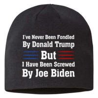 I’ve Never Been Fondled By Donald Trump But Screwed By Biden Sustainable Beanie