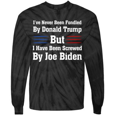 I’ve Never Been Fondled By Donald Trump But Screwed By Biden Tie-Dye Long Sleeve Shirt