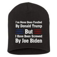 I’ve Never Been Fondled By Donald Trump But Screwed By Biden Short Acrylic Beanie