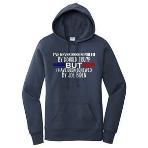 IVe Never Been Fondled By Donald Trump But I Have Been Screwed By Joe Biden Women's Pullover Hoodie