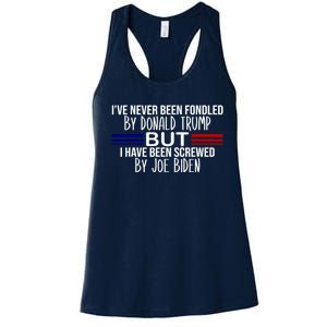 IVe Never Been Fondled By Donald Trump But I Have Been Screwed By Joe Biden Women's Racerback Tank