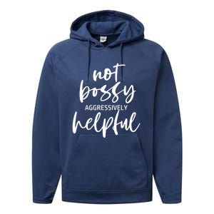 I’m Not Bossy I’m Aggressively Helpful Funny Quote Boss Gift Performance Fleece Hoodie