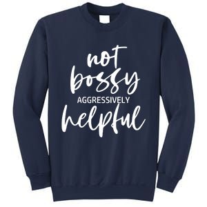 I’m Not Bossy I’m Aggressively Helpful Funny Quote Boss Gift Sweatshirt