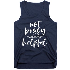 I’m Not Bossy I’m Aggressively Helpful Funny Quote Boss Gift Tank Top