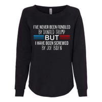 I’ve Never Been Fondled By Donald Trump But Screwed By Biden Womens California Wash Sweatshirt