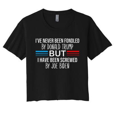 I’ve Never Been Fondled By Donald Trump But Screwed By Biden Women's Crop Top Tee