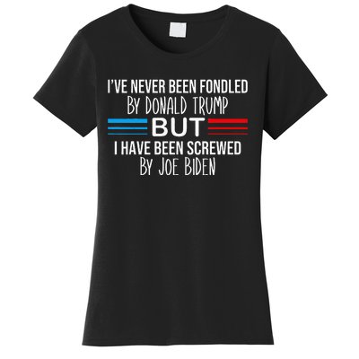 I’ve Never Been Fondled By Donald Trump But Screwed By Biden Women's T-Shirt