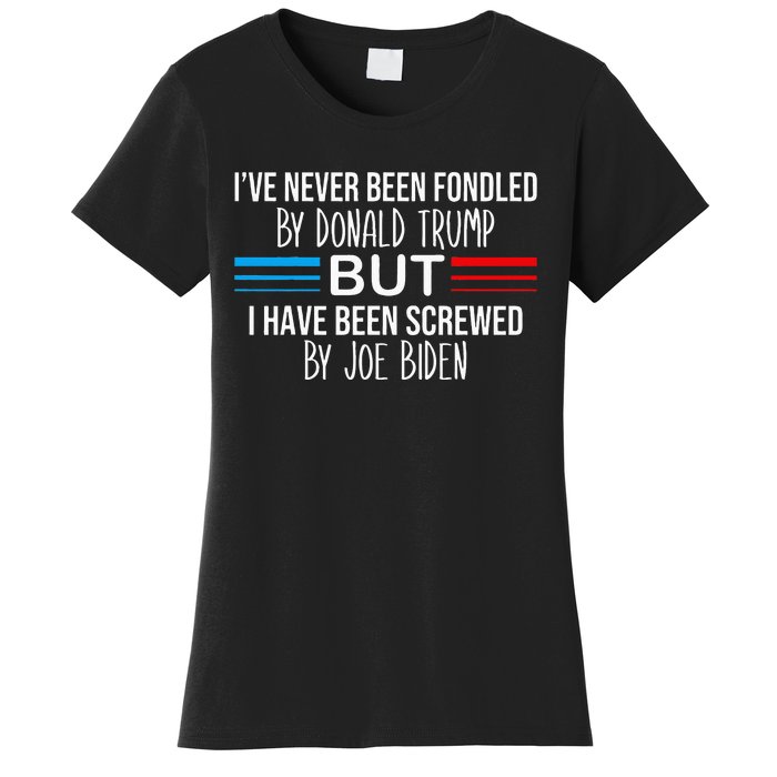 I’ve Never Been Fondled By Donald Trump But Screwed By Biden Women's T-Shirt