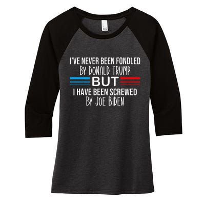 I’ve Never Been Fondled By Donald Trump But Screwed By Biden Women's Tri-Blend 3/4-Sleeve Raglan Shirt