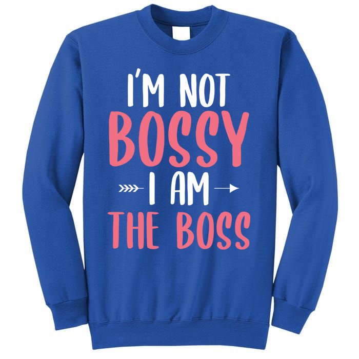 I'm Not Bossy I Am The Boss Funny Gift For A Humor Lover Gift Sweatshirt