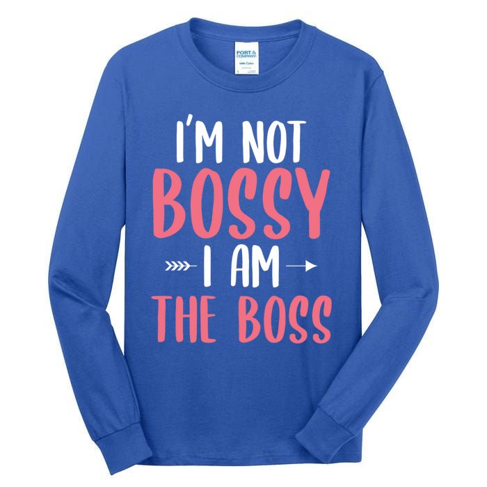 I'm Not Bossy I Am The Boss Funny Gift For A Humor Lover Gift Tall Long Sleeve T-Shirt