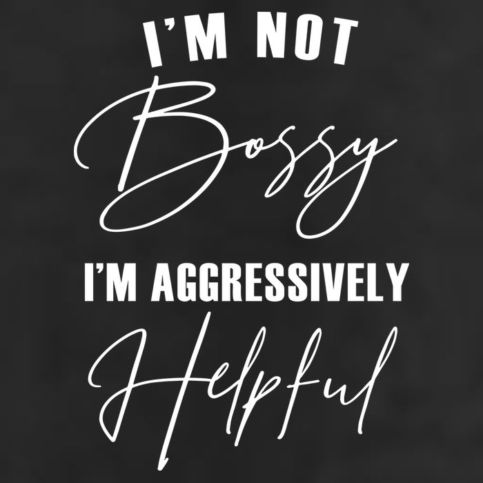 I'm Not Bossy I'm Aggressively Helpful Funny Cool Comfort Performance Bucket Hat