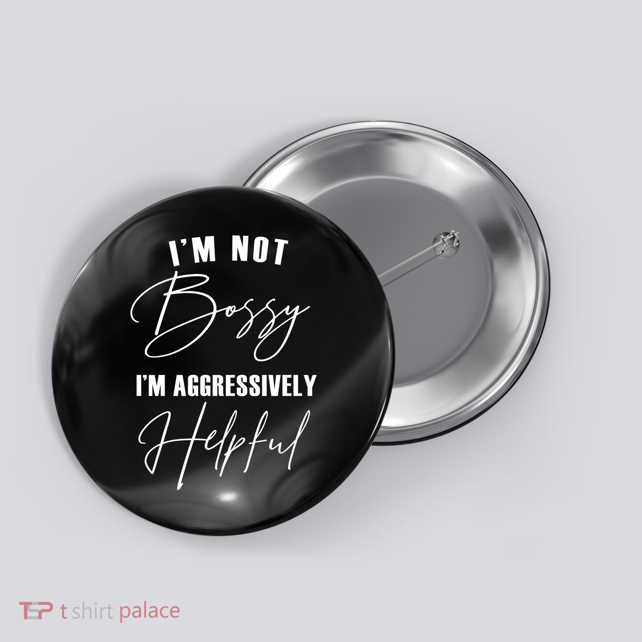 I'm Not Bossy I'm Aggressively Helpful Funny Button