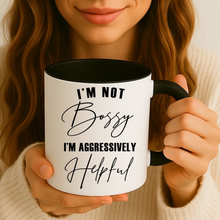 I'm Not Bossy I'm Aggressively Helpful Funny Mug
