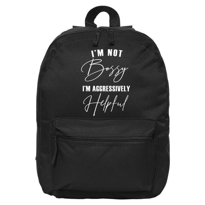 I'm Not Bossy I'm Aggressively Helpful Funny 16 in Basic Backpack