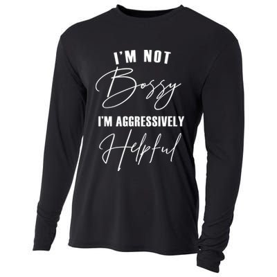 I'm Not Bossy I'm Aggressively Helpful Funny Cooling Performance Long Sleeve Crew