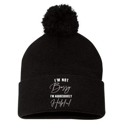 I'm Not Bossy I'm Aggressively Helpful Funny Pom Pom 12in Knit Beanie