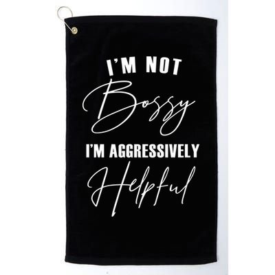 I'm Not Bossy I'm Aggressively Helpful Funny Golf Towel