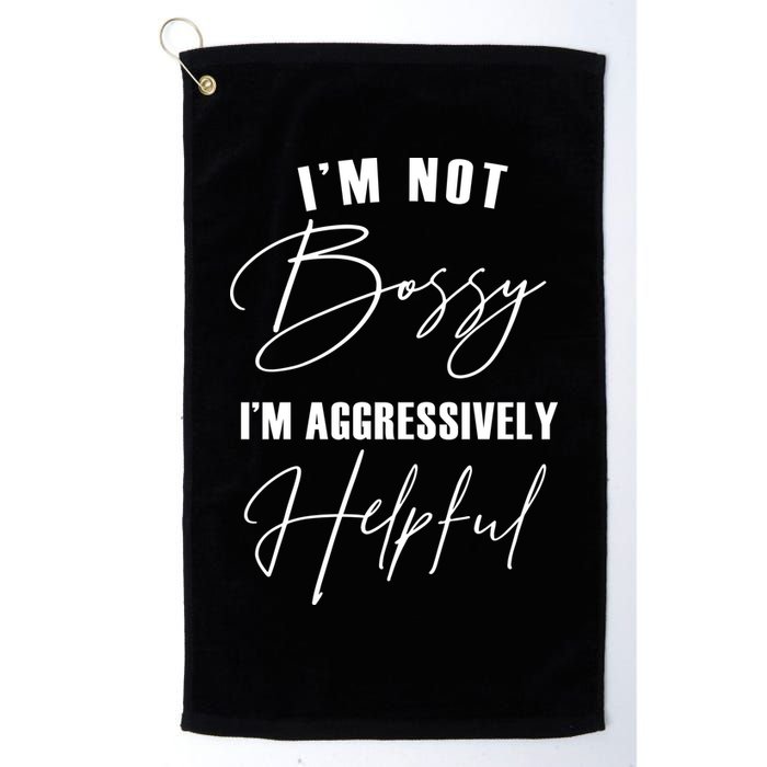 I'm Not Bossy I'm Aggressively Helpful Funny Golf Towel