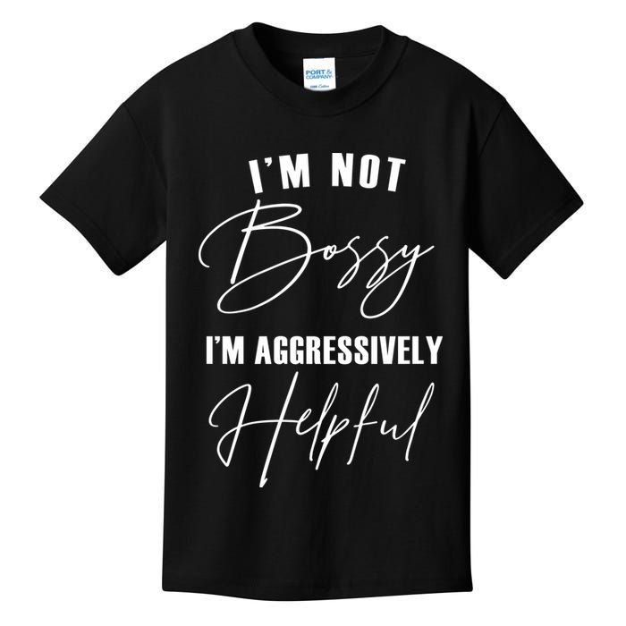 I'm Not Bossy I'm Aggressively Helpful Funny Kids T-Shirt