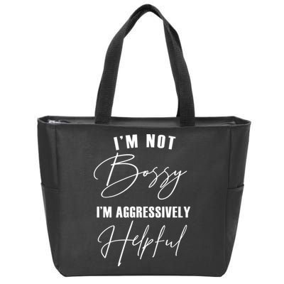 I'm Not Bossy I'm Aggressively Helpful Funny Zip Tote Bag