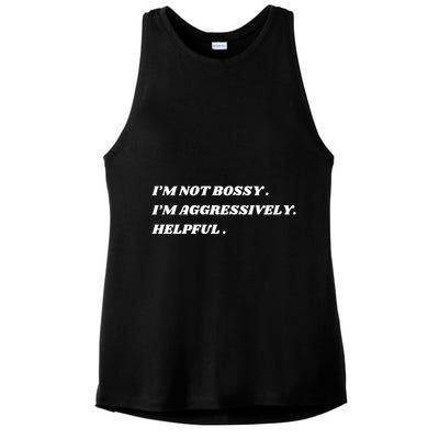 I’M Not Bossy I’M Aggressively Helpful Funny Ladies PosiCharge Tri-Blend Wicking Tank
