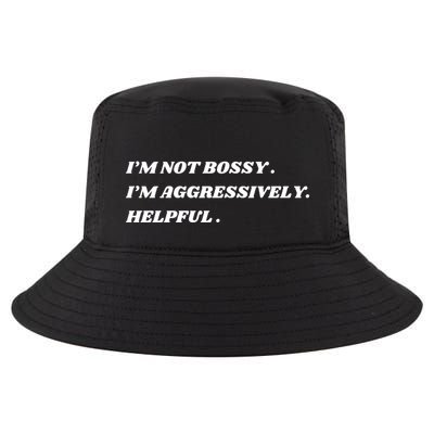 I’M Not Bossy I’M Aggressively Helpful Funny Cool Comfort Performance Bucket Hat