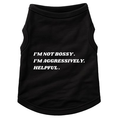 I’M Not Bossy I’M Aggressively Helpful Funny Doggie Tank