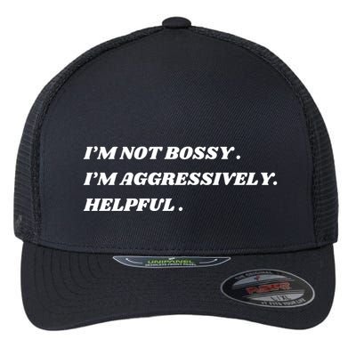 I’M Not Bossy I’M Aggressively Helpful Funny Flexfit Unipanel Trucker Cap