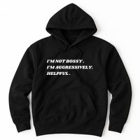 I’M Not Bossy I’M Aggressively Helpful Funny Hoodie
