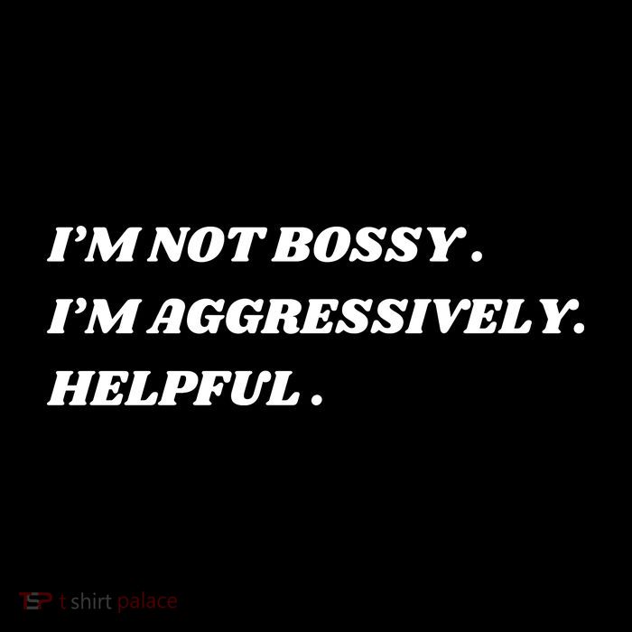 I’M Not Bossy I’M Aggressively Helpful Funny Button