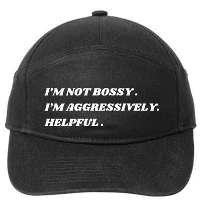 I’M Not Bossy I’M Aggressively Helpful Funny 7-Panel Snapback Hat