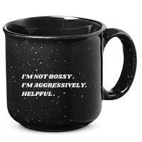 I’M Not Bossy I’M Aggressively Helpful Funny 15oz Campfire Ceramic Mug