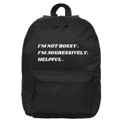 I’M Not Bossy I’M Aggressively Helpful Funny 16 in Basic Backpack