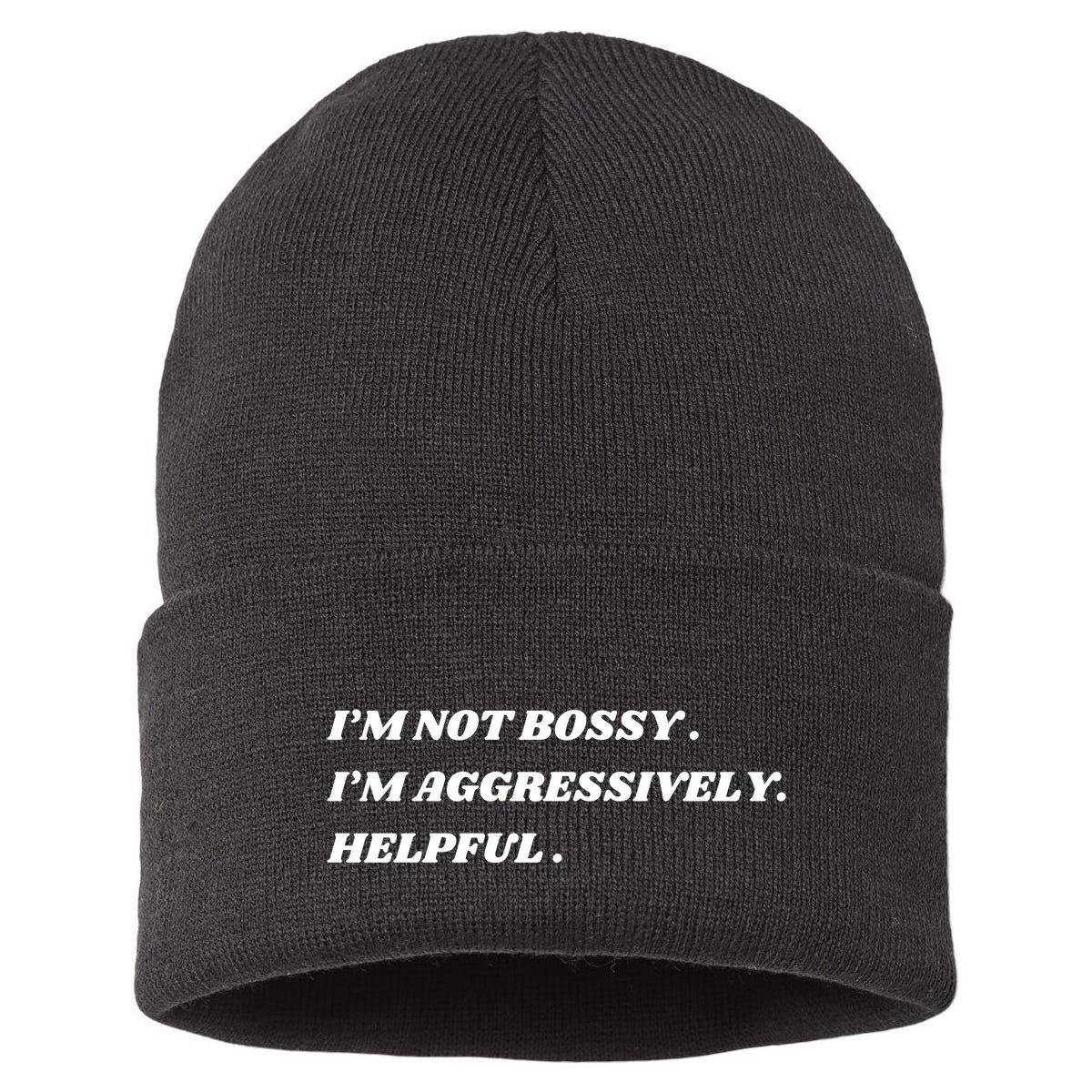 I’M Not Bossy I’M Aggressively Helpful Funny Sustainable Knit Beanie