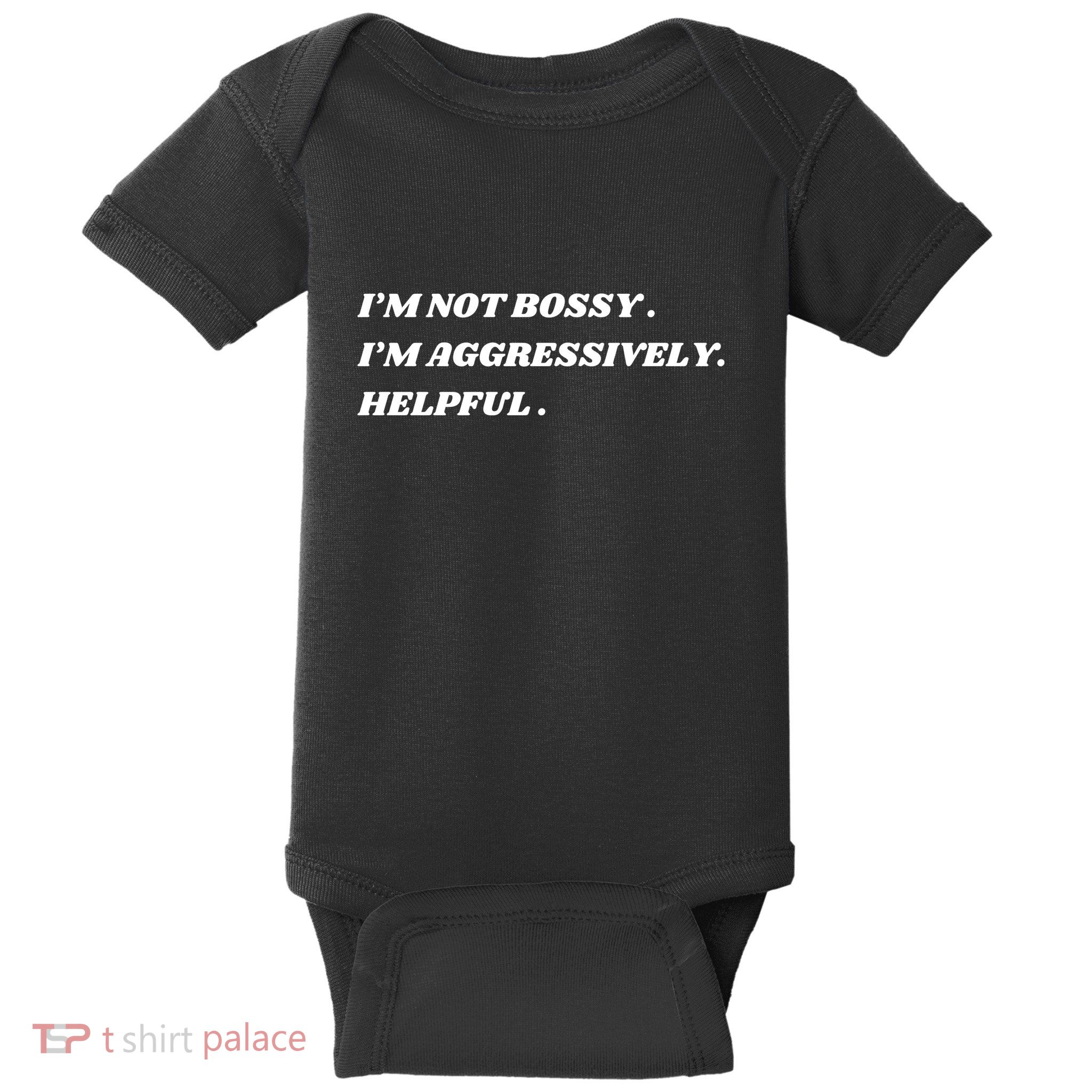 I’M Not Bossy I’M Aggressively Helpful Funny Baby Bodysuit