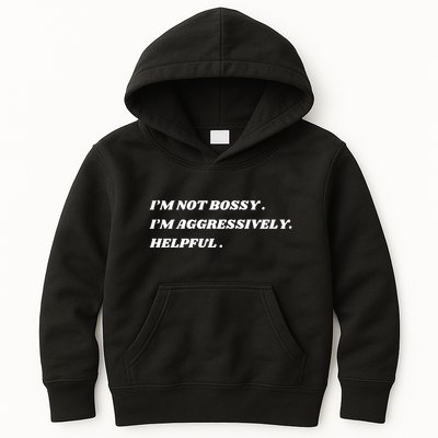 I’M Not Bossy I’M Aggressively Helpful Funny Kids Hoodie